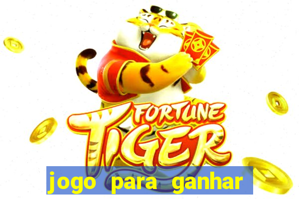 jogo para ganhar dinheiro de verdade sem depositar